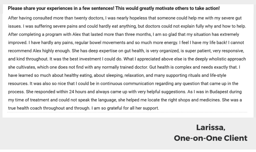 Client testimonial SIBO . severe gut issues, pain, regular bowel movements, more energy, holistic approach, healthy eating habits, quality sleep, lifestyle changes, continuous support,